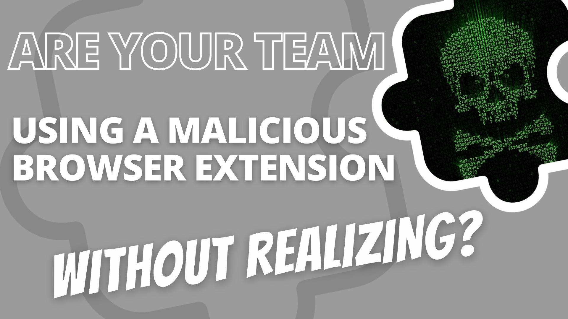 Are you using a malicious browser extension without realizing?