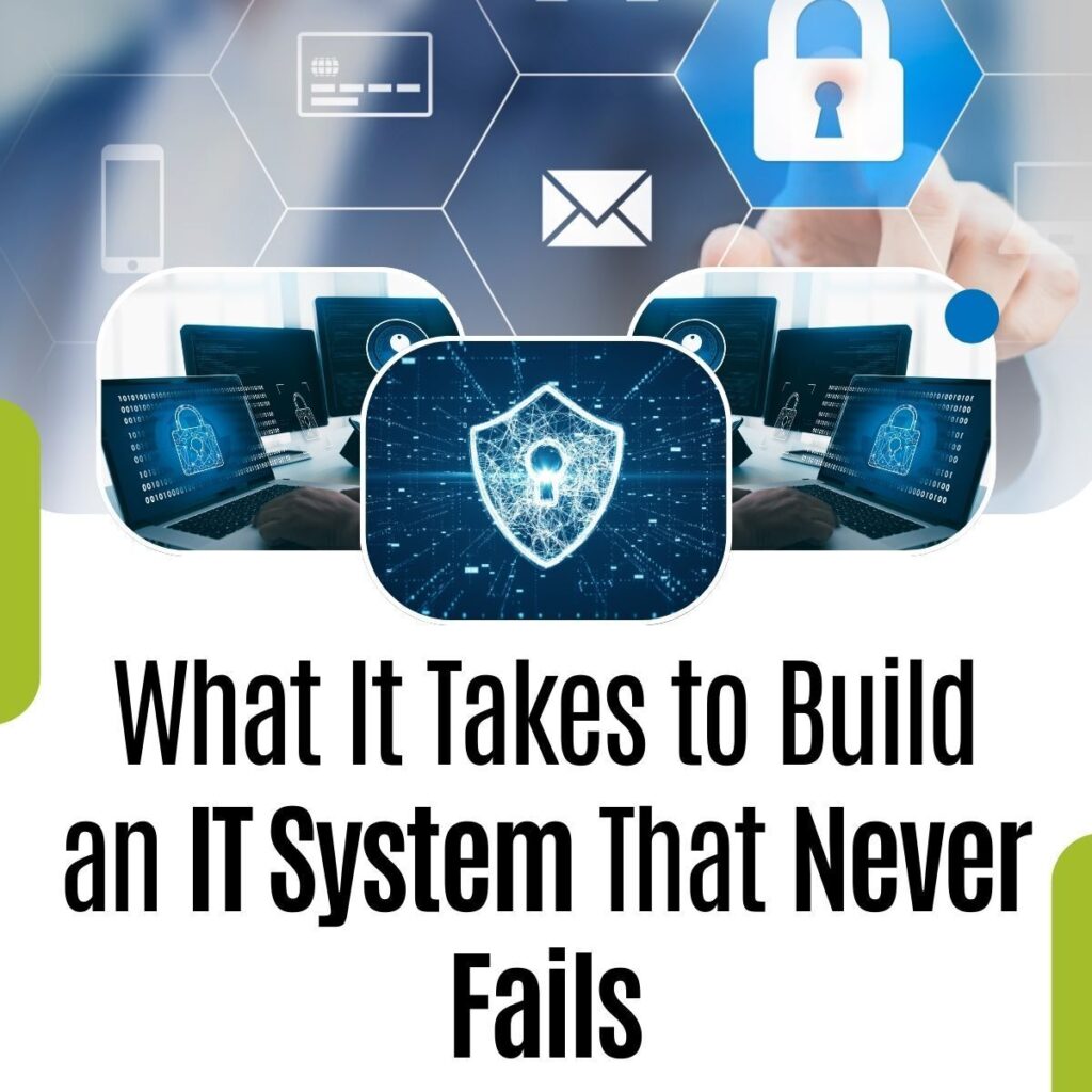 IT Services and Support | Managed IT Services | Cyber Security and Cloud Support | What It Takes to Build an IT System That Never Fails